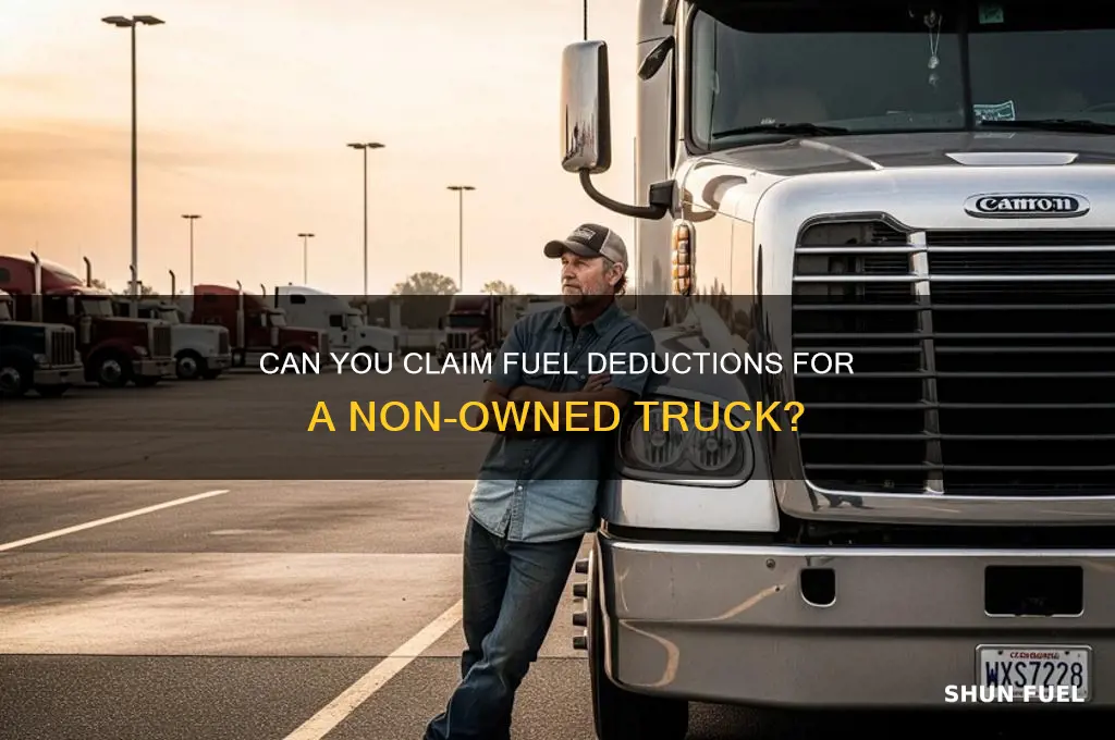 can you deduct fuel if truck is not yours
