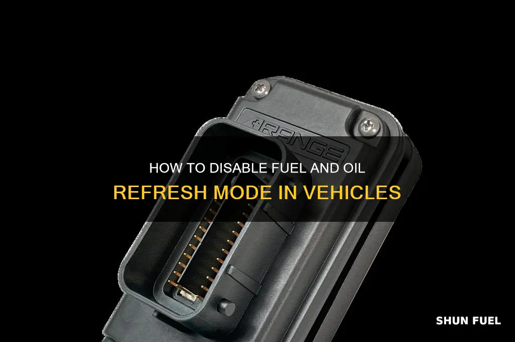 can you disable fuel and oil refresh mode