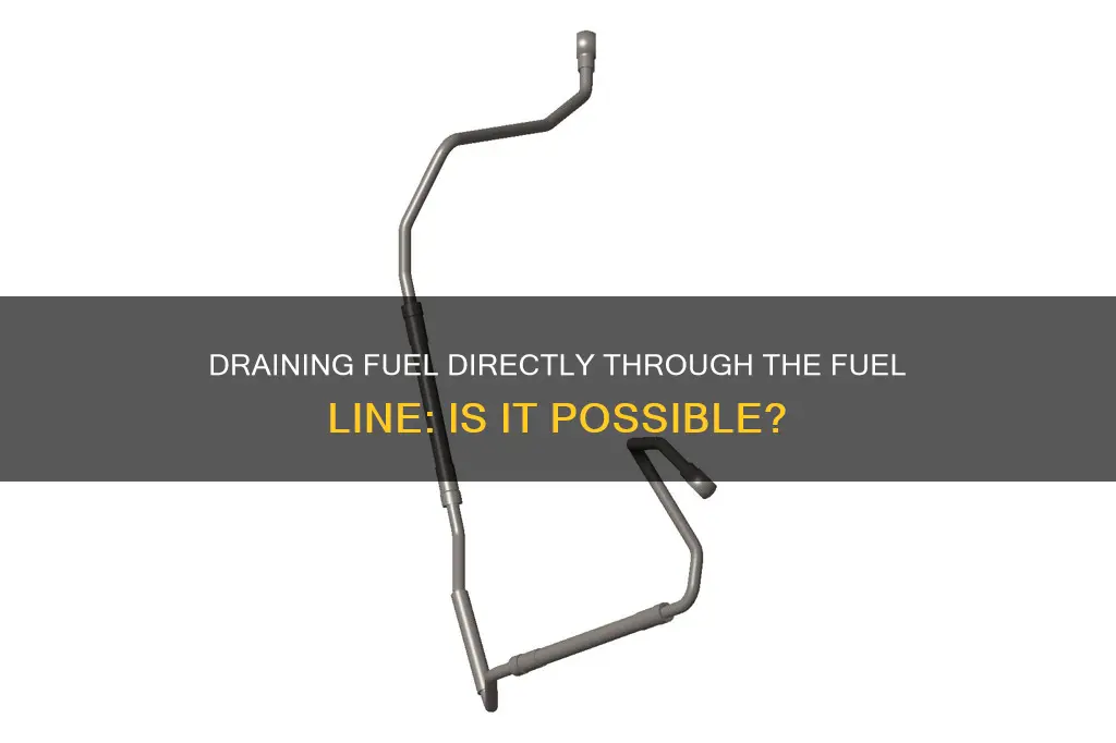 can you drain fuel through fuel line
