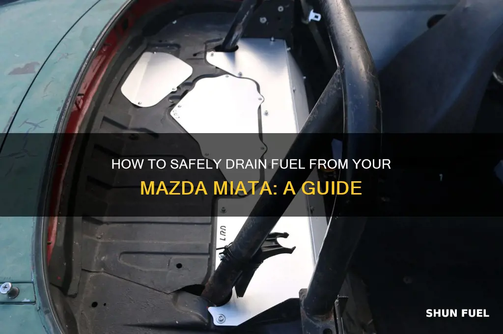 can you drain the fuel out of a mazda miata