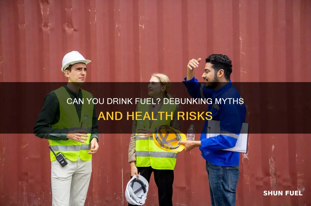 can you drink fuel