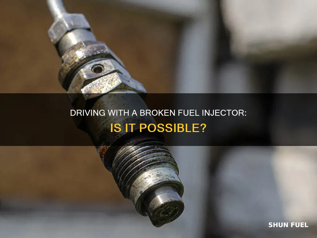 can you drive a car with a broken fuel injector