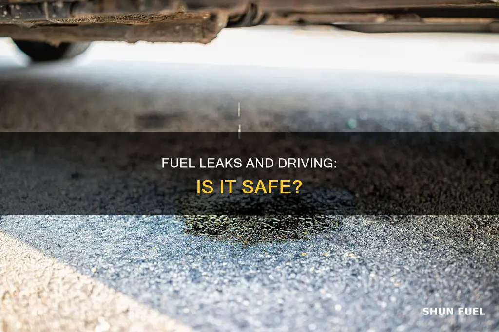 can you drive a car with a fuel leak