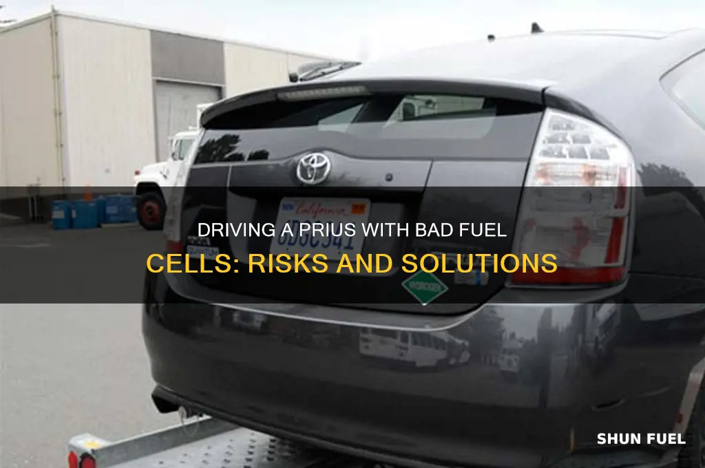 can you drive a prius with bad fuel cells