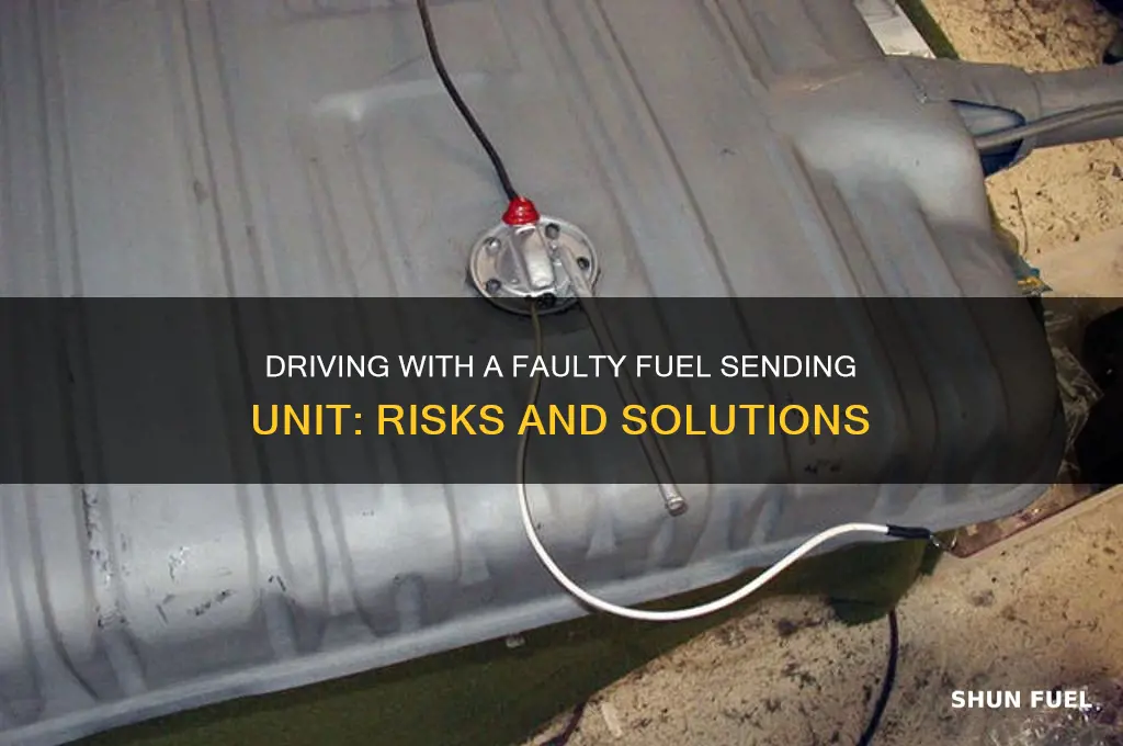 can you drive with a bad fuel sending unit