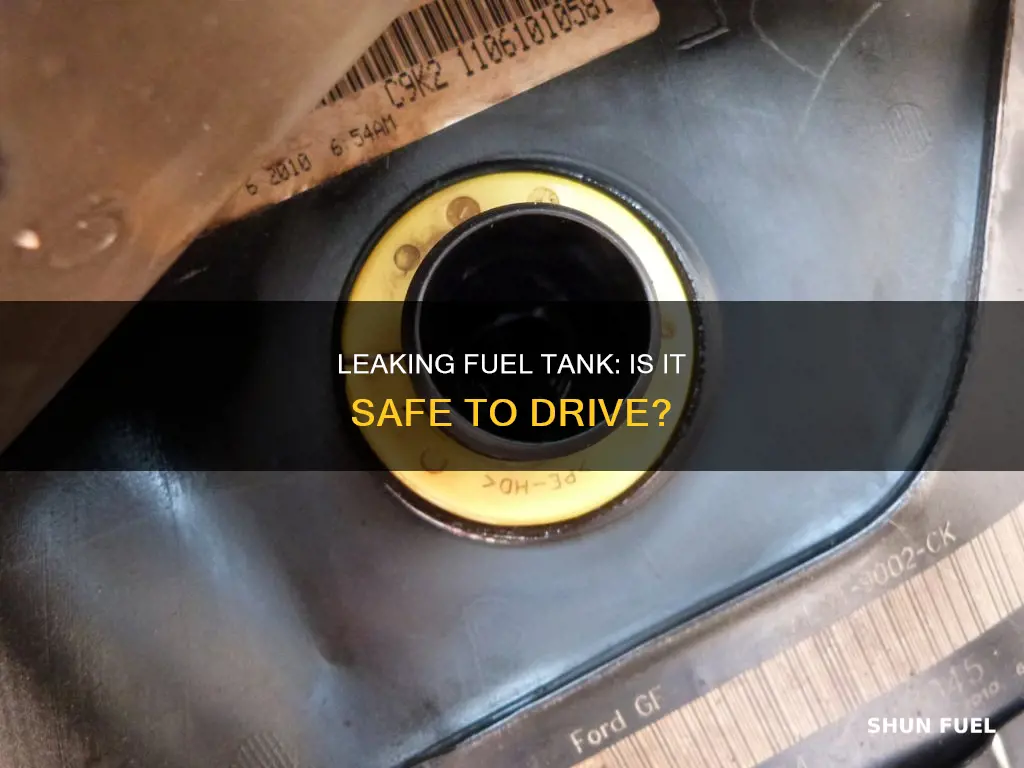 can you drive with a leaking fuel tank