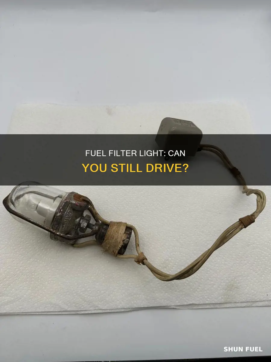 can you drive with fuel filter light on