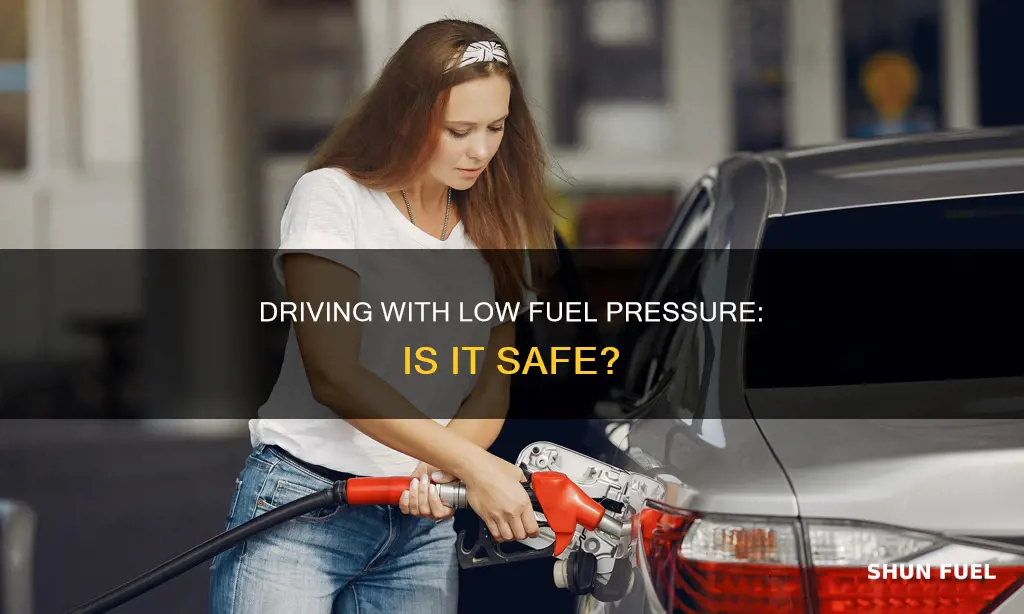 can you drive with low fuel pressure