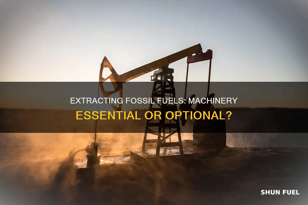 can you extract fossil fuels without complicated machinery
