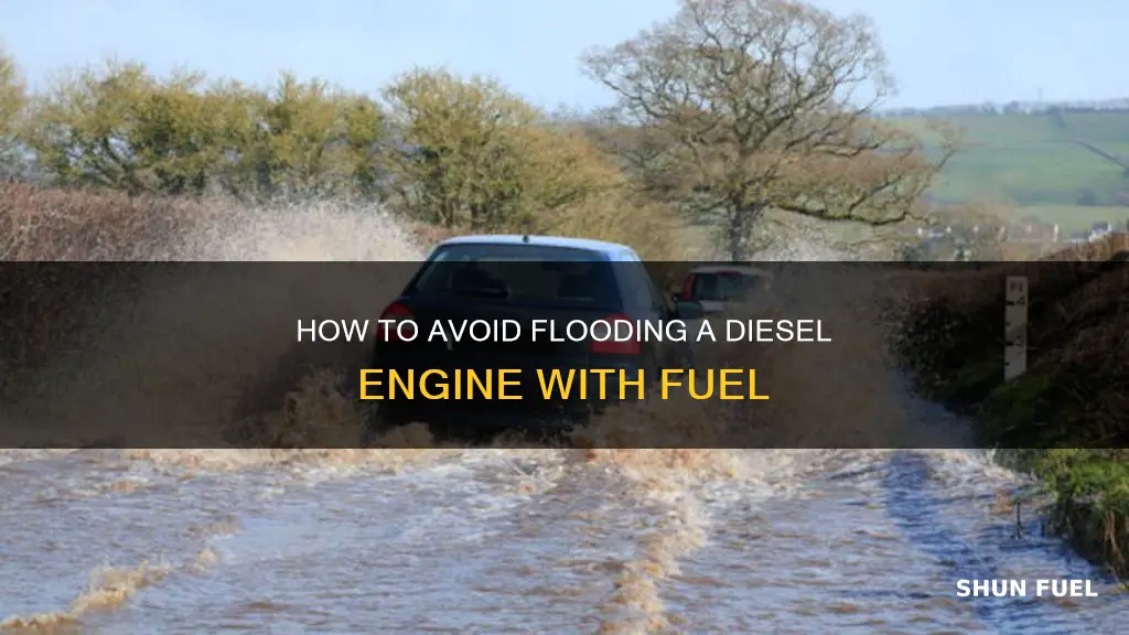 can you flood a diesel engine with fuel