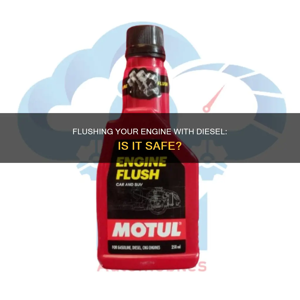 can you flush an engine with diesel fuel