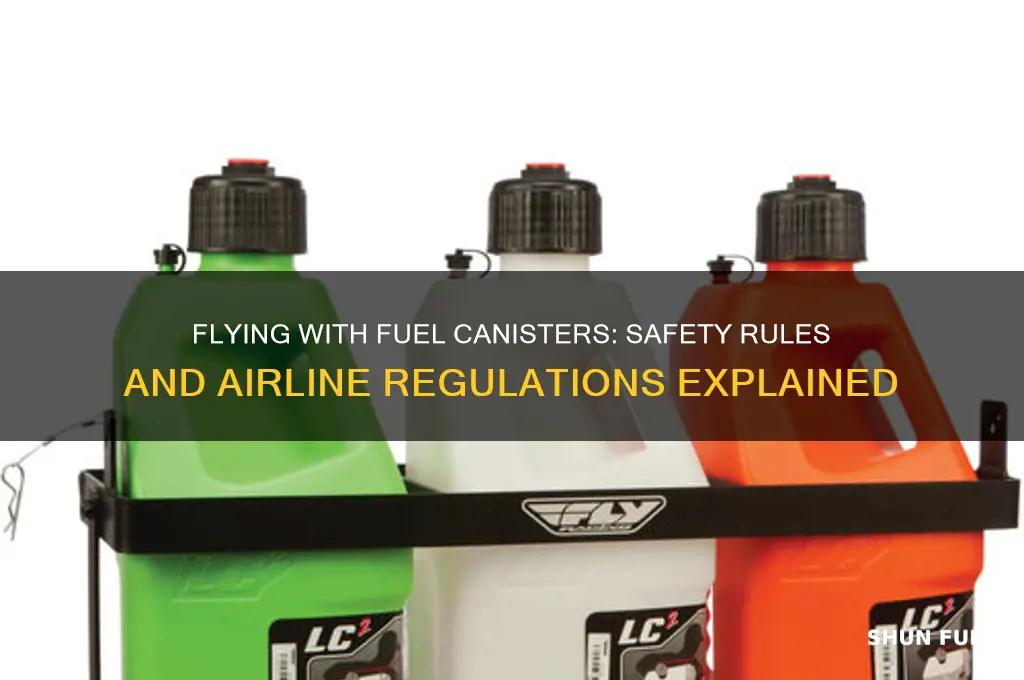 can you fly with fuel canisters