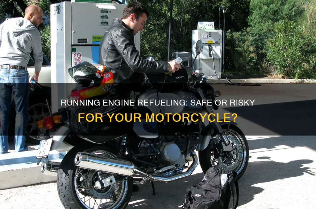 can you fuel a motorcycle with the engine running