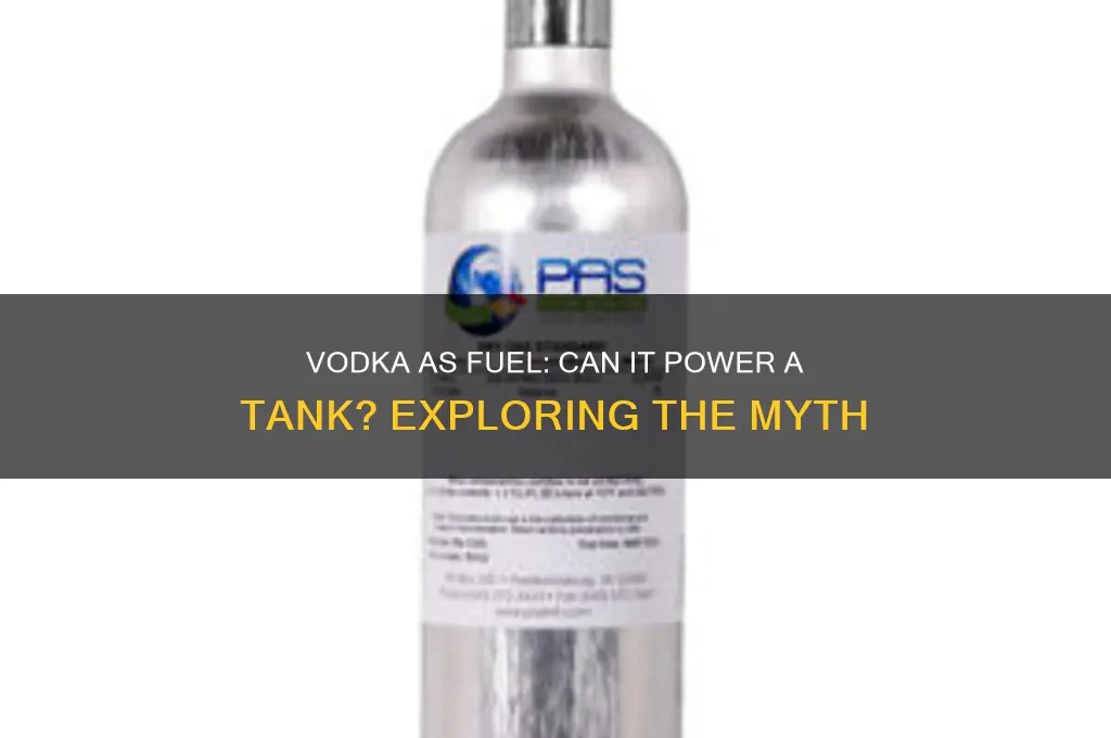 can you fuel a tank with vodka