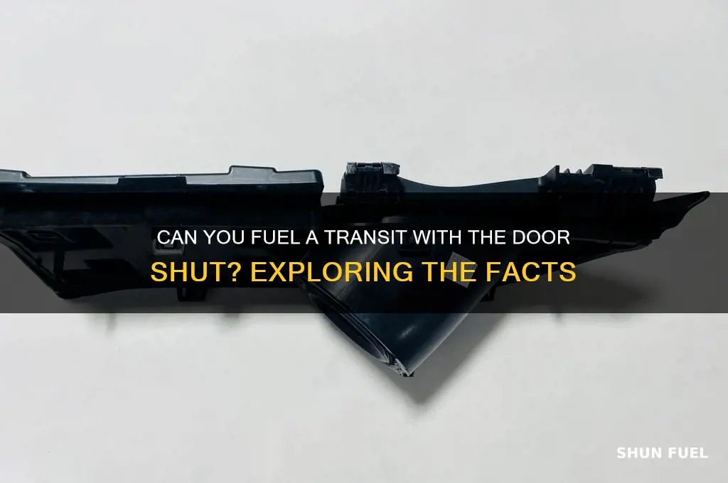 can you fuel a transit with door shut