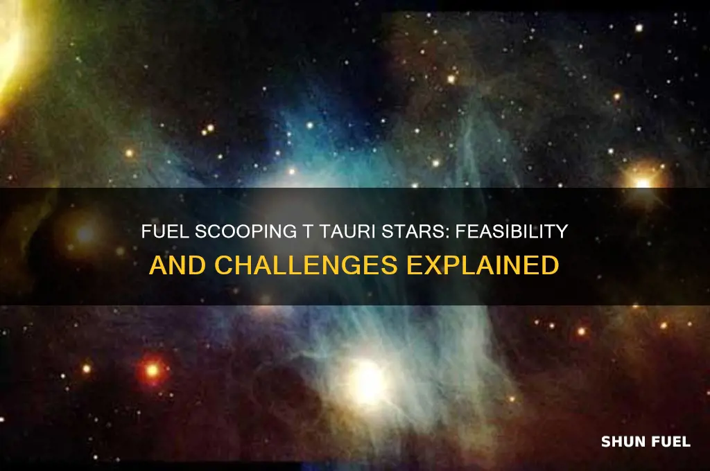 can you fuel scoop t tauri stars