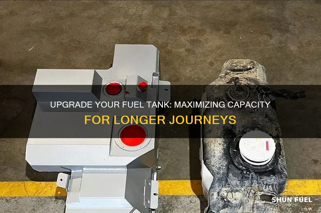 can you get a bigger fuel tankk