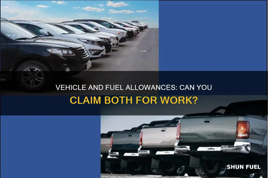 can you get a vehicle allowance and a fuel allowance