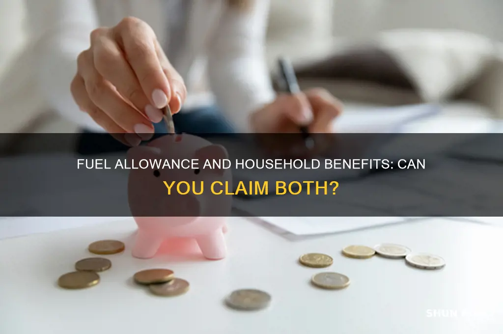 can you get fuel allowance and household benefits package