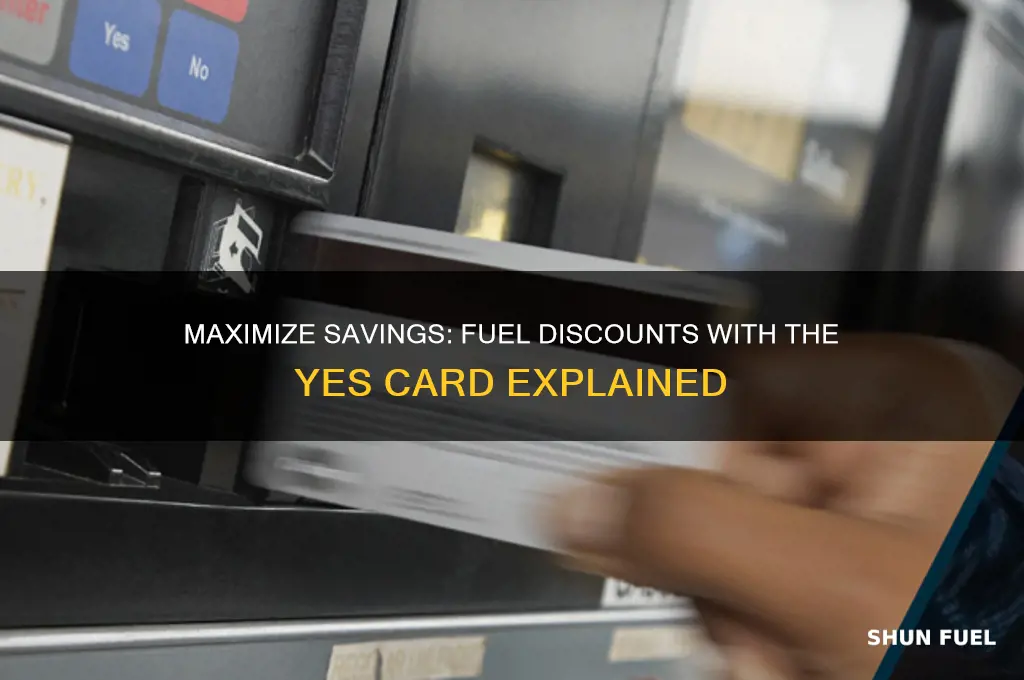 can you get fuel discounts with the yes card