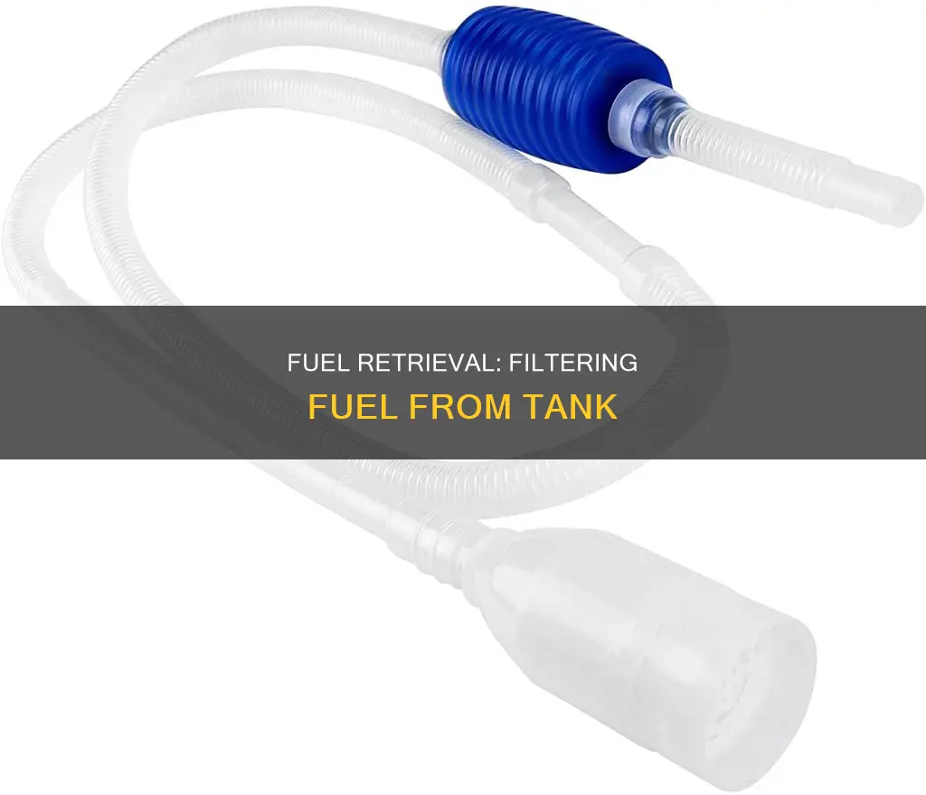 can you get fuel out of tank through fuel filter