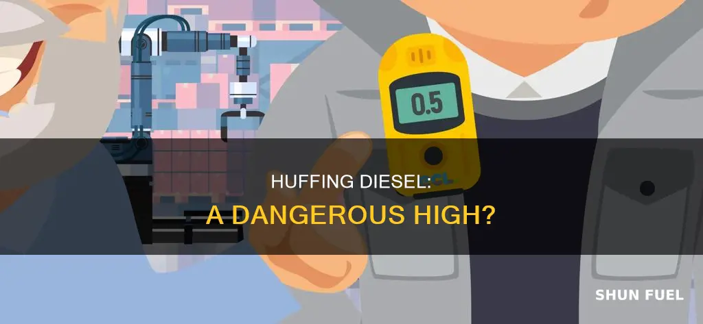 can you get high huffing diesel fuel