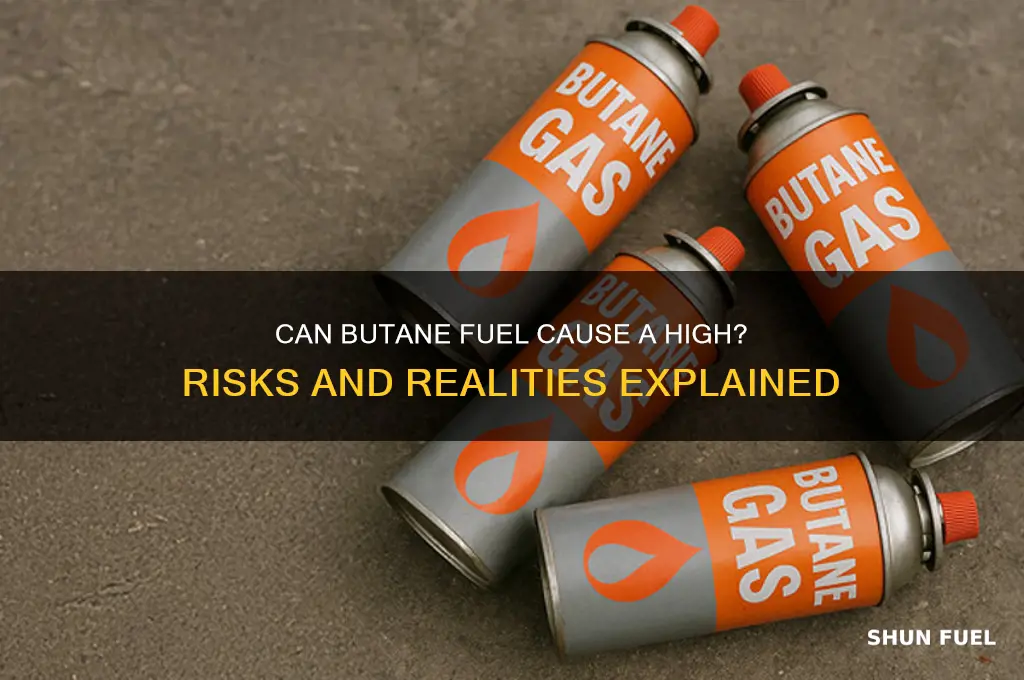 can you get high off butane fuel