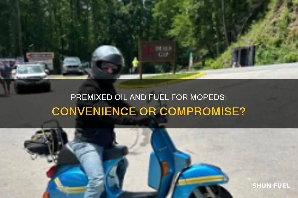 can you get premixed oil and fuel for a moped