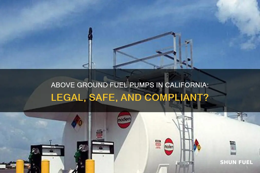 can you have an above ground fuel pump in california