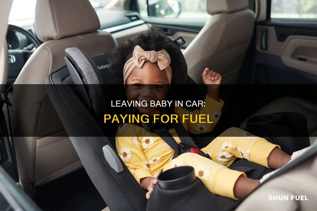 can you leave baby in car while paying for fuel