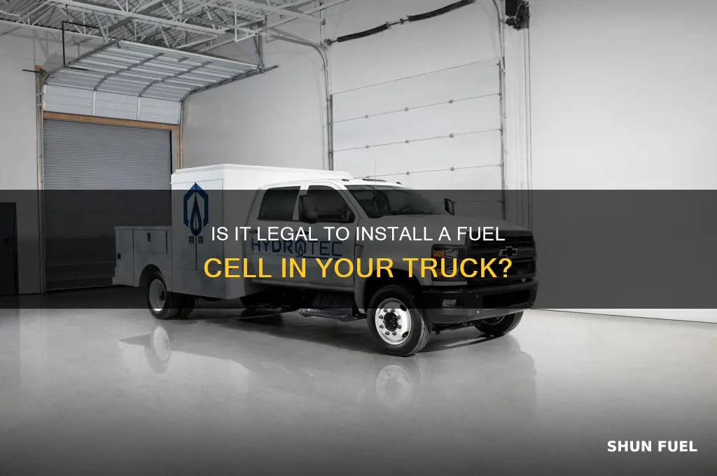 can you legally put a fuel cell in a truck