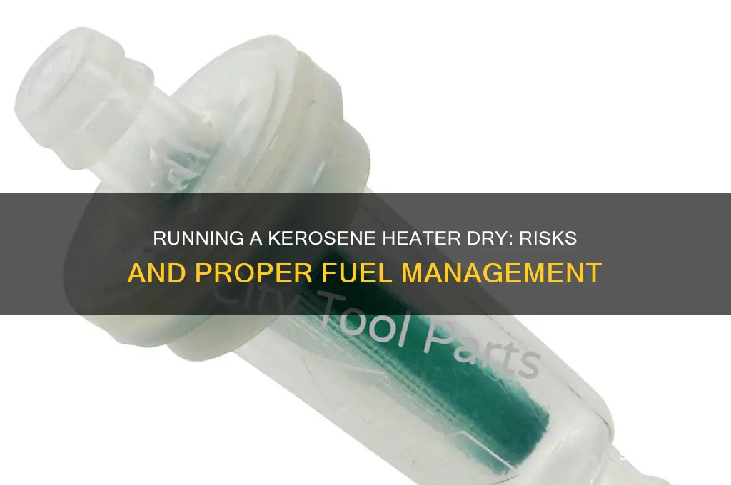can you let a kerosene heater run out of fuel