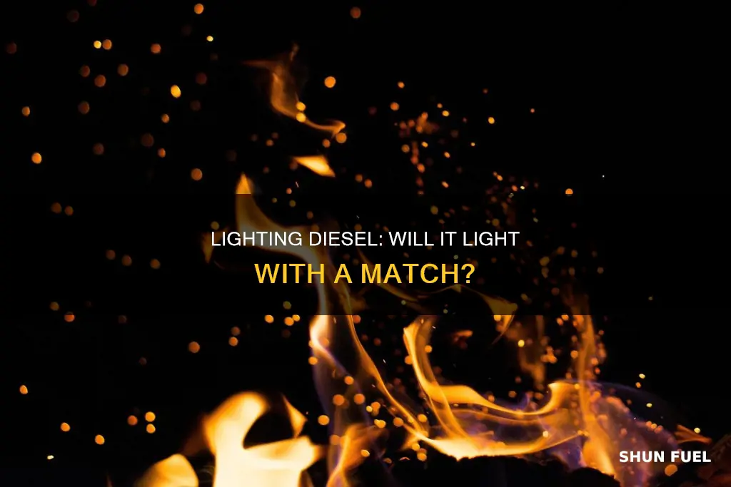 can you light diesel fuel with a match