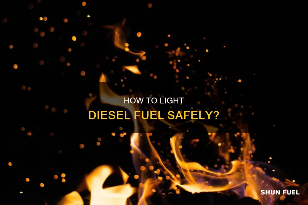 can you light diesel fuel
