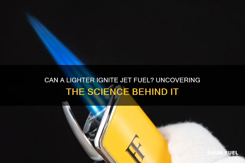 can you light jet fuel with a lighter