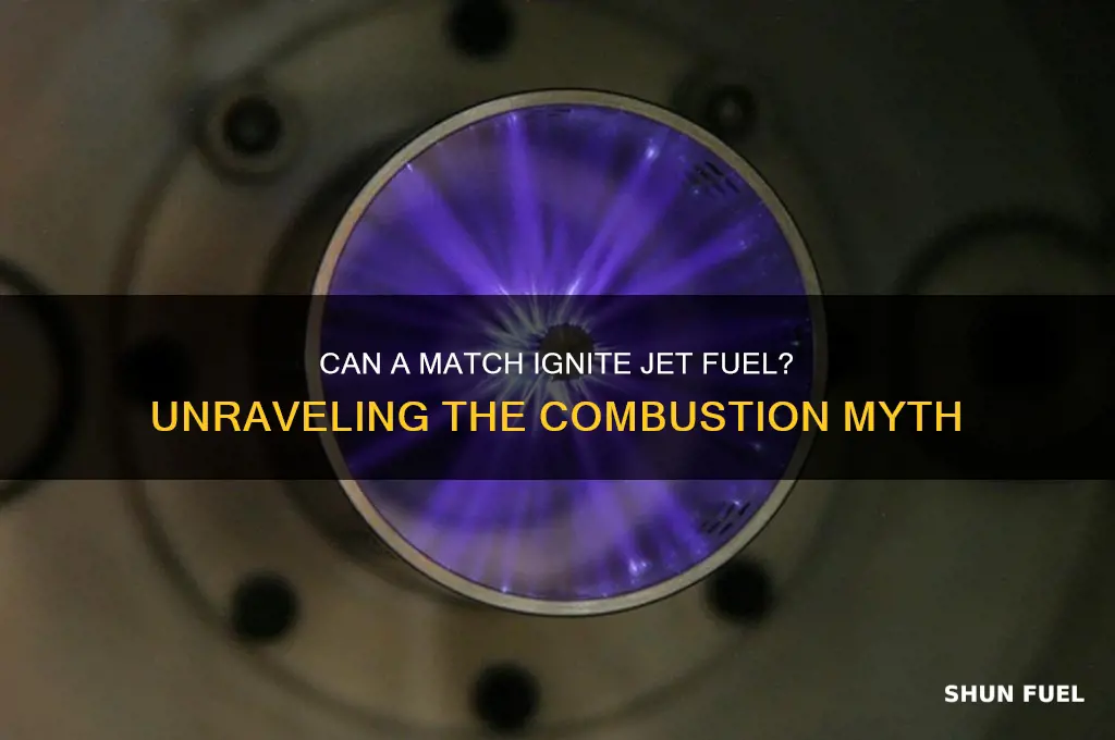 can you light jet fuel with a match