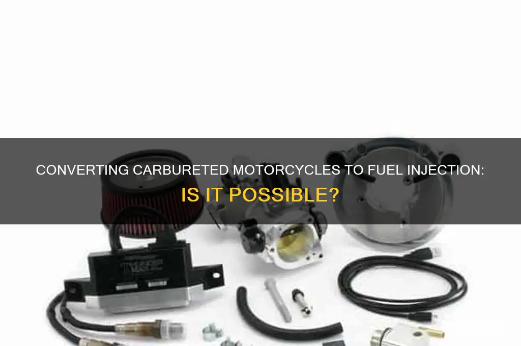 can you make a carbureted motorcycle fuel injected