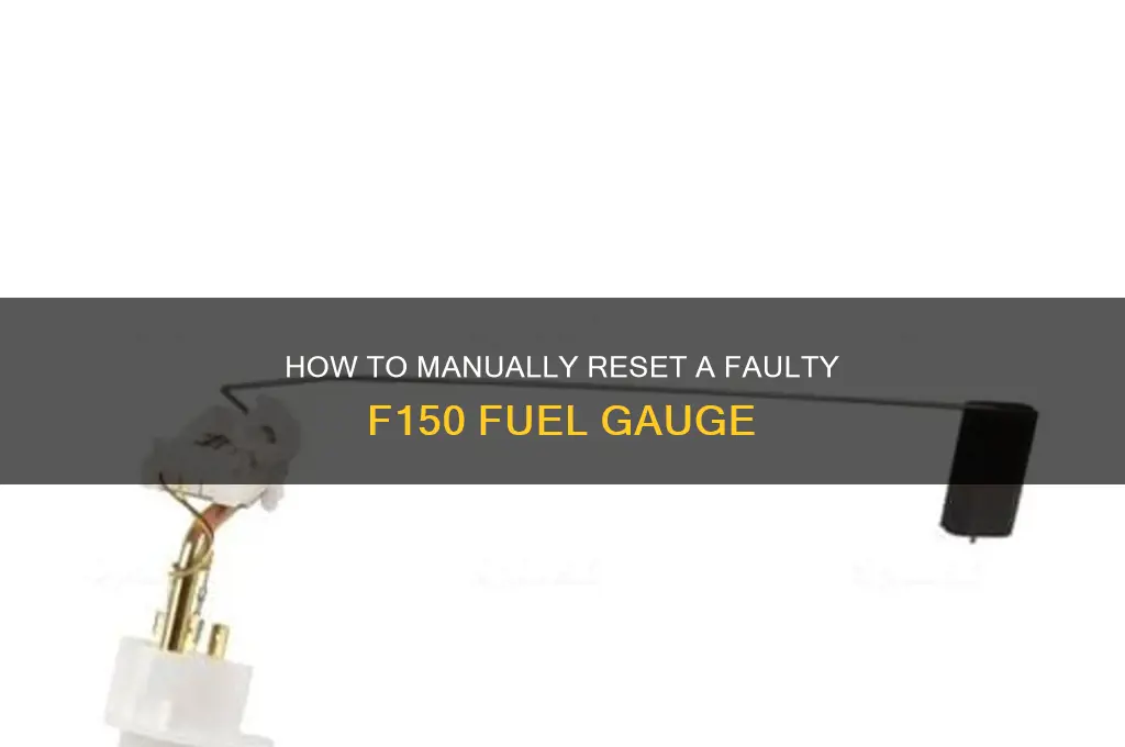 can you manually reset a fuel gauge in a f150
