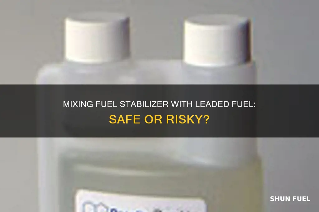 can you mix fuel stabilizer with leaded fuel