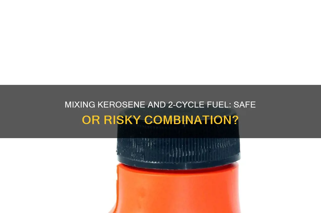 can you mix kerosene and 2 fuel