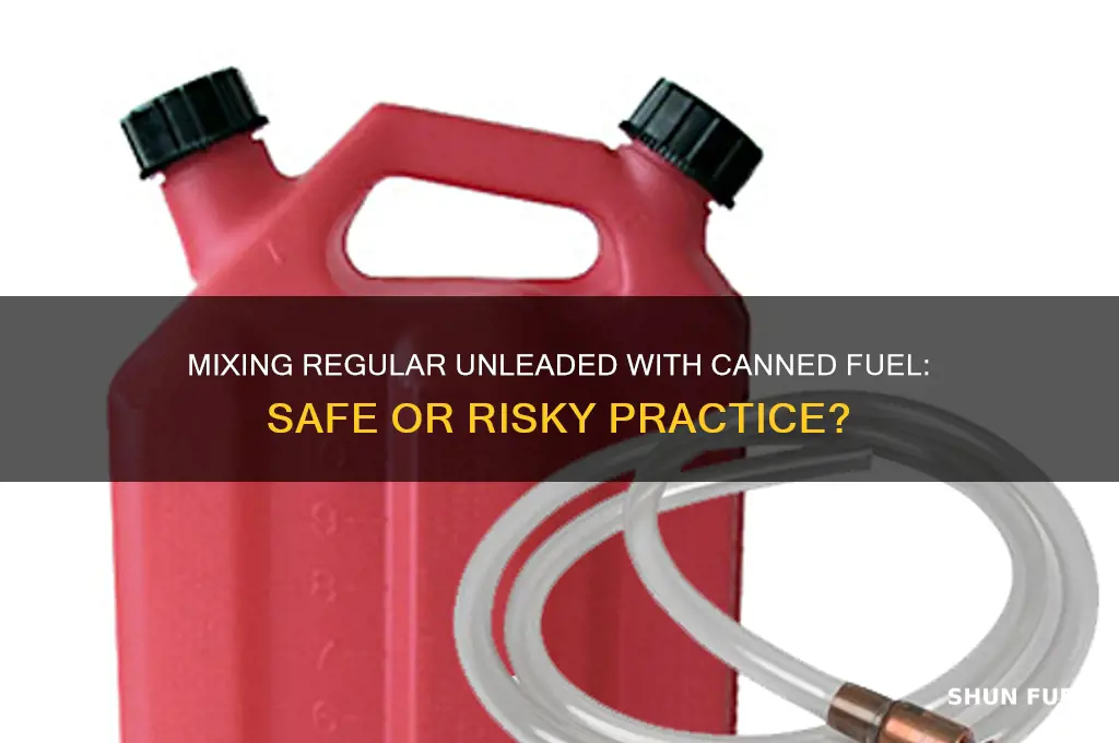 can you mix regular unleaded with canned fuel