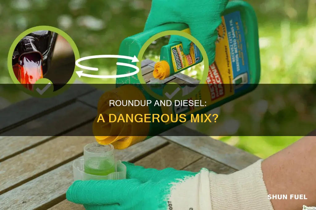 can you mix roundup with diesel fuel