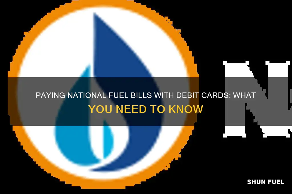 can you pay national fuel with debit card