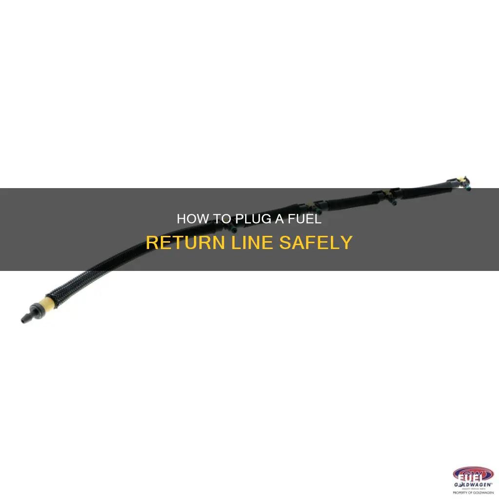 can you plug a fuel return line