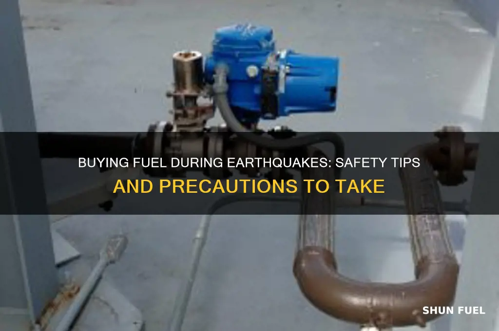 can you purchase fuel while earthwuake