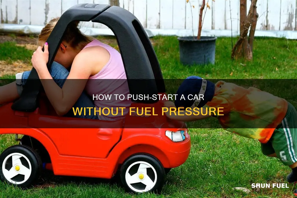 can you push start a car with no fuel pressure