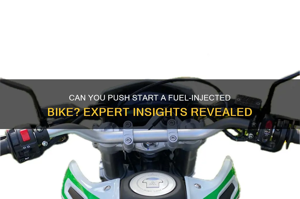 can you push start a fuel injected bike