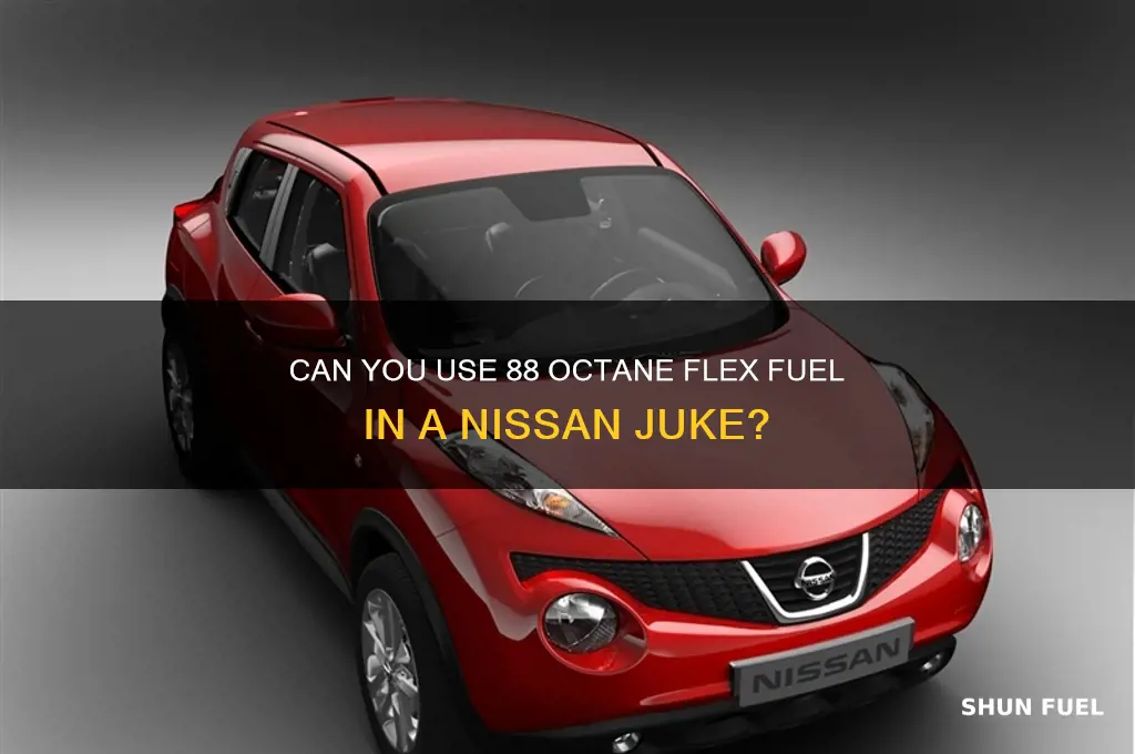 can you put 88 octane flex fuel on a juke