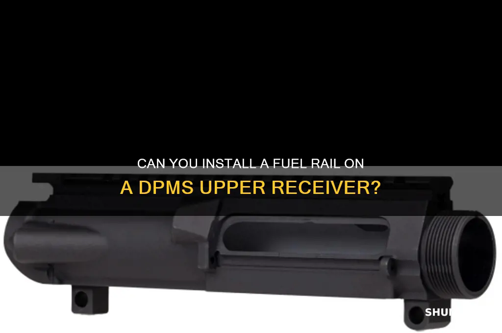 can you put a fuel rail on a dpms upper