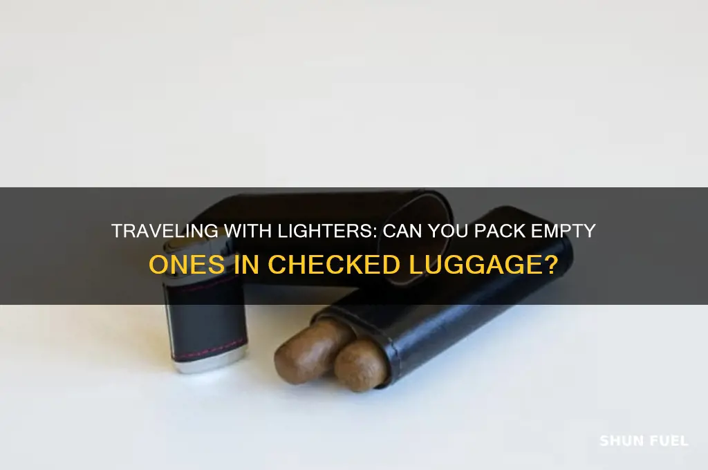 can you put a lighter in checked luggage without fuel
